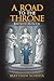 A Road to the Throne: Rise ...