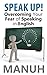 Speak Up! : Overcoming Your Fear of Speaking in English