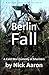 Berlin Fall: A Cold War Comedy of Manners (The Blind Sleuth Mysteries)