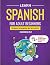 Learn Spanish For Adult Beginners: 3 Books in 1: Speak Spanish In 30 Days!