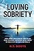 Loving Sobriety: A Real Jou...
