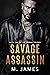 Savage Assassin by M. James Savage Assassin by M. James