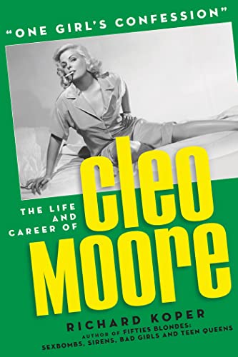 “One Girl’s Confession” — The Life and Career of Cleo Moore (Kindle Edition)
