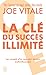 La Clé du succès illimité: 10 stratégies pour attirer à vous tout ce que vous désirez