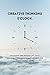 Creative Thinking 0'clock : Harness the Power of Your Imagination and break free from Traditional thinking