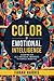 The Color of Emotional Intelligence: Elevating Our Self and Social Awareness to Address Inequities
