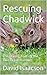 Rescuing Chadwick by David Isaacson