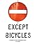 Except Bicycles