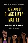 The Making of Black Lives Matter: A Brief History of an Idea, Updated Edition