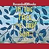 In the Face of the Sun by Denny S.  Bryce