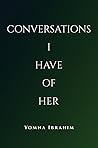 Conversations I Have of Her