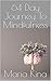 64 Day Journey To Mindfulness by Maria Kina