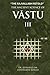The Ancient Science of Vastu III: The Rajvallabh Retold