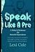Speak Like A Pro: A Writer'...