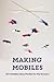 Making Mobiles by Rose Turner