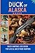 Duck Of Alaska: Duck Huntin...