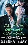 The Alien's Defiant Omega (The Alien's Omega, #3)