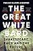 The Great White Bard How to Love Shakespeare While Talking About Race by Farah Karim-Cooper