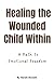 Healing the Wounded Child W...
