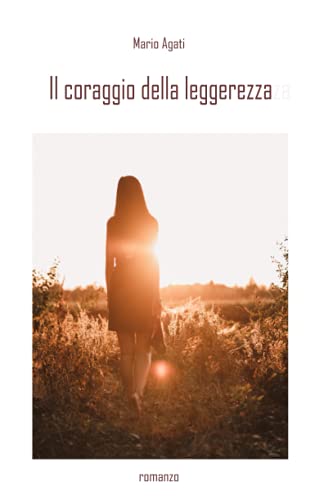 Il coraggio della leggerezza (Italian Edition)