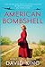 American Bombshell: Love , lies and taboo liaisons, a coming-of-age story. Set against the backdrop of a country at war.