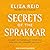 Secrets of the Sprakkar: Iceland's Extraordinary Women and How They Are Changing the World