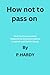 How not to pass on: Find th...