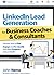 LinkedIn Lead Generation for Business Coaches & Consultants: Discover How To Find, Engage and Pre-Qualify Your Ideal Prospects using LinkedIn!