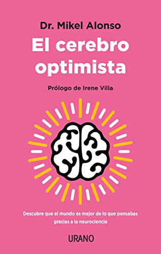 El cerebro optimista: Descubre que el mundo es mejor de lo que pensabas gracias a la neurociencia (Paperback)