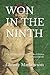 WON IN THE NINTH: Mathewson Foundation Edition (Annotated with Additional Illustrations)