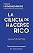 La Ciencia de hacerse Rico (Spanish Edition)