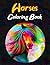 Horses Coloring Book: Color...