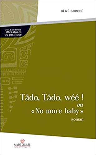 Tâdo, Tâdo, wéé! Ou « No more baby »