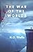 The War of the Worlds: The 19th Century Science Fiction Classic (Annotated)