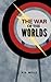 The War of the Worlds: The 1898 Science Fiction Classic (Annotated)