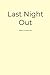 Last Night Out by Milton A. Rothman