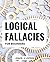 Logical Fallacies For Beginners: A Guide to Mastering Flawless Rhetoric & Building Unbeatable Arguments | Avoid Common Logical Fallacies to Create Stronger, More Persuasive Debates