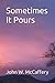 Sometimes It Pours by John W. McCaffery