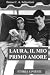 LAURA, IL MIO PRIMO AMORE: ...