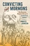 Convicting the Mormons by Janiece Johnson Convicting the Mormons by Janiece Johnson