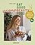 Eat Good Vegan Beauty Food: Gesunde Rezepte, die dich strahlen lassen