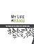 My Life In Haiku: The Poems...