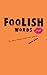 Foolish Words: The Most Stupid Words Ever Spoken