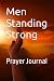Men Standing Strong: Prayer...