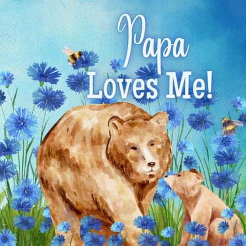Papa Loves Me!: A book about Papa's Love! (Paperback)