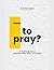 How To Pray?