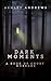 DARK MOMENTS: A BOOK OF SHO...
