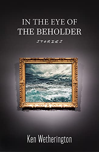 In the Eye of the Beholder (Kindle Edition)