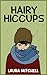 Hairy Hiccups