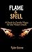Flame and Spell: A Guide to...